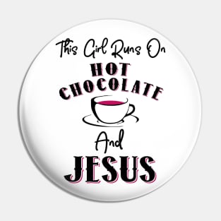 This Girl Runs On Hot Chocolate and Jesus Pin