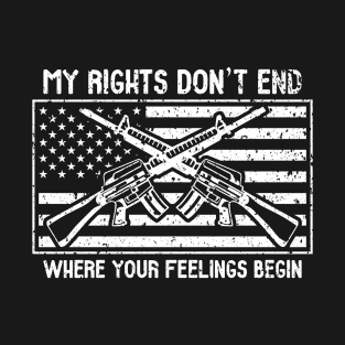 My Rights Don't End Where Your Feelings Begin T-Shirt