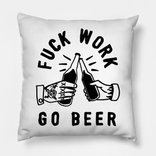 go beer stop work Pillow