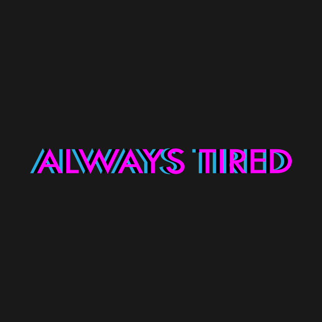 Always Tired aesthetic vaporwave anime egirl grunge urban tee t-shirt gift by Fantasy Designer