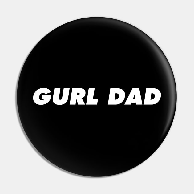 Gurl Dad White Pin by IdenticalExposure