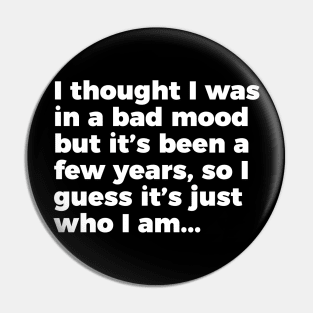 Sarcastic Quote Bad Mood That's Who I Am T-shirt Pin