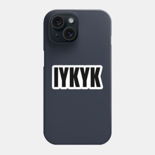 IYKYK Typography Phone Case