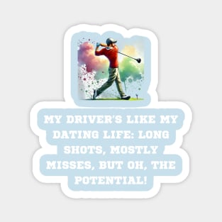 My Driver is like my dating life: long shots, mostly misses, but oh, the potential Magnet