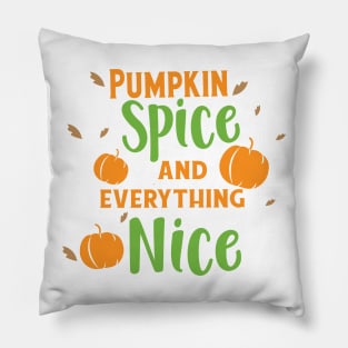 Pumpkin Spice And Everything Nice, Fall, Autumn Pillow