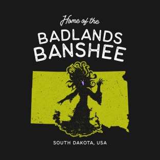 Home of the Badlands Banshee - South Dakota, USA Ghost Legend T-Shirt