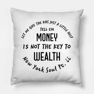 Money is not the Key to Wealth Pillow