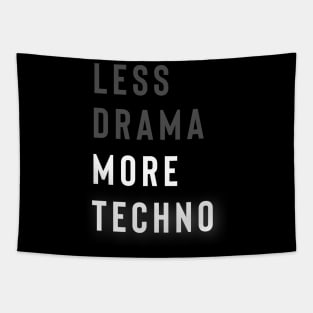 Less Drama More Techno Tapestry