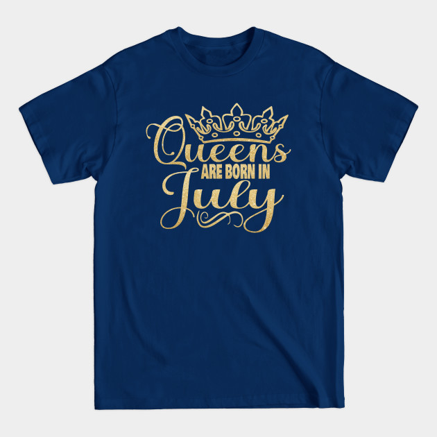 Disover Queens are born in July - Queens Are Born In July - T-Shirt