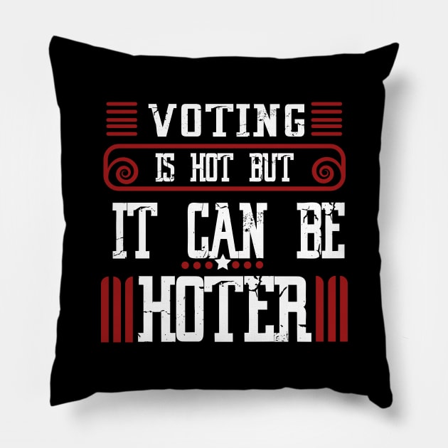 Voting is hot-but it can be hotter Pillow by JHFANART