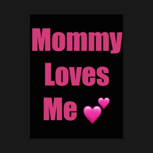 Mommy Loves Me T-Shirt