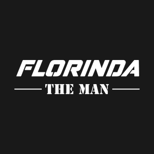 Florinda The Man | Team Florinda | Florinda Surname T-Shirt