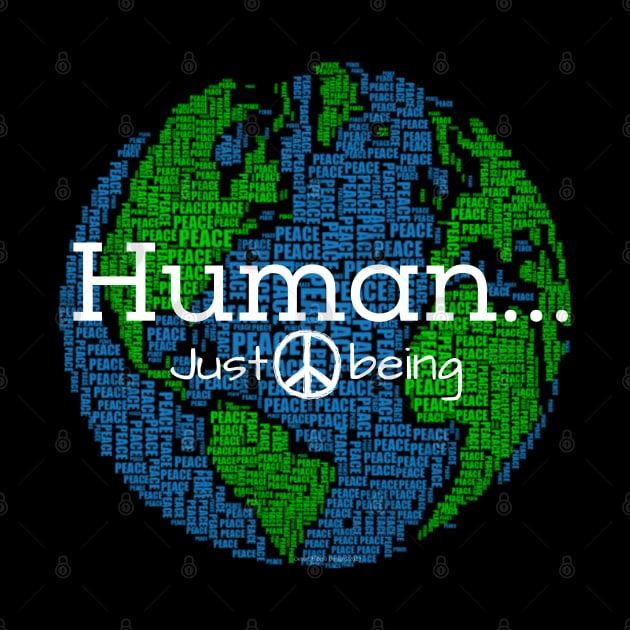 Human...Just Being Peace by Desert Hippie Boutique