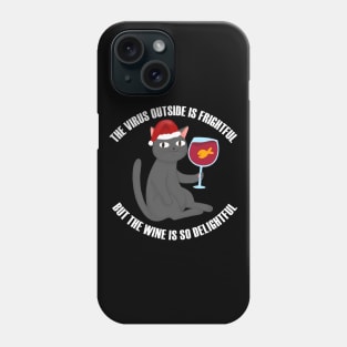 Oh The Virus Outside Is Frightful But The Wine Is So Delightful Phone Case