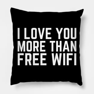 I Love You More Than Free WIFI Pillow