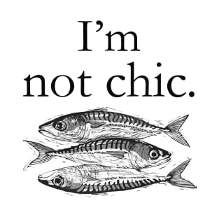 i'm not chic funny t-shirt T-Shirt