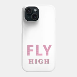 Fly High Inspirational Typography Pink Phone Case