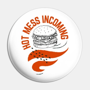 Hot mess incoming burger design Pin