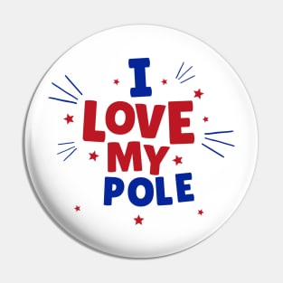 I Love My Pole - Pole Dance Design Pin