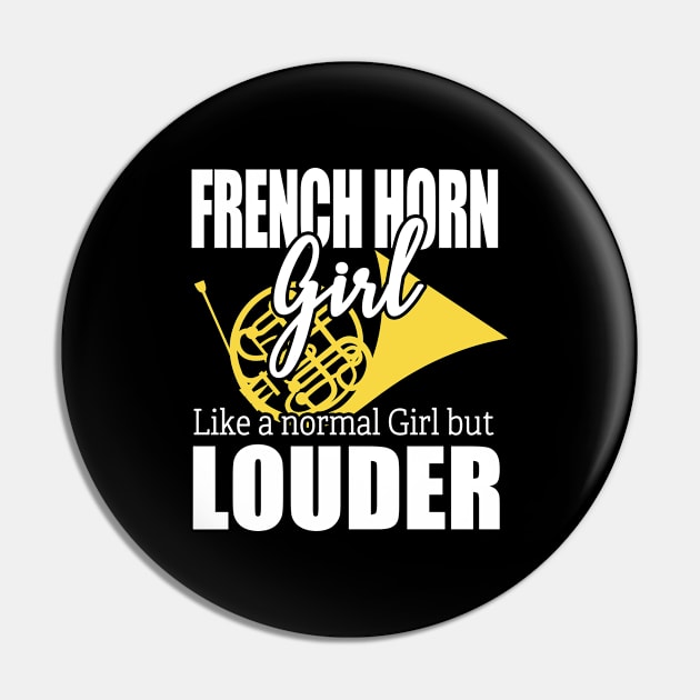 French Horn - French Horn Girl Like A Normal Girl But Louder Pin by Kudostees