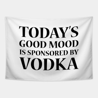 Today's Good Mood is Sponsored by Vodka Tapestry