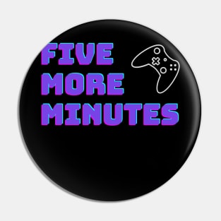 Five More Minutes Gamer Gift Pin