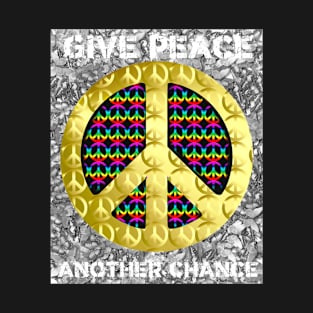 Give Peace Another Chance slogan and symbol T-Shirt