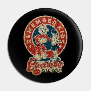 RETRO STYLE - REMEBER KIDS - ELECTRICITY WILL KILL YOU! Pin