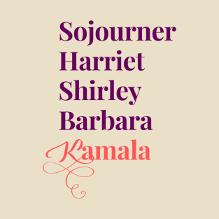 Sojourner Harriet Shirley Barbara Kamala We are gonna win T-Shirt