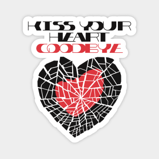 Kiss your heart goodbye Magnet