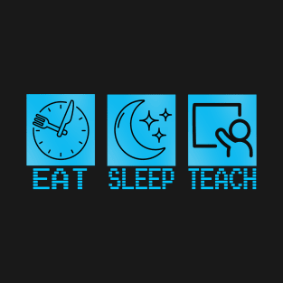 Eat sleep teach T-Shirt