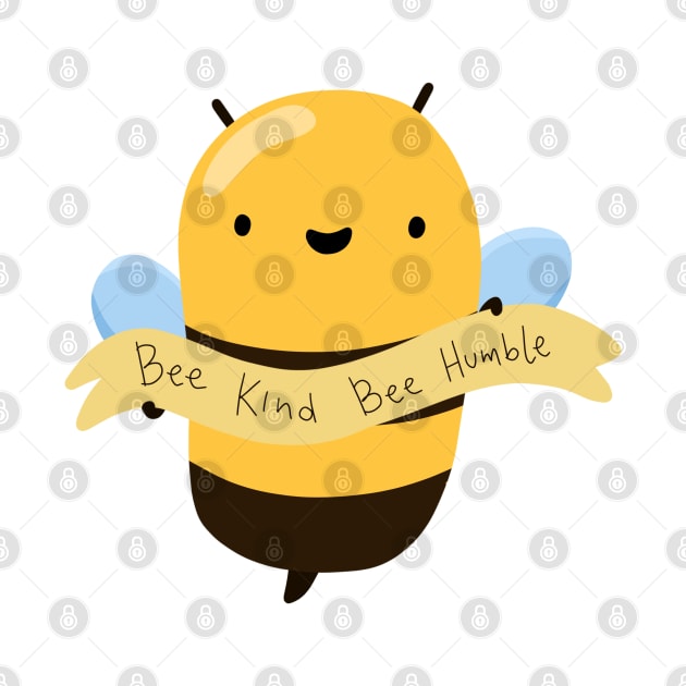 Bee Kind Bee Humble by Sofia Sava