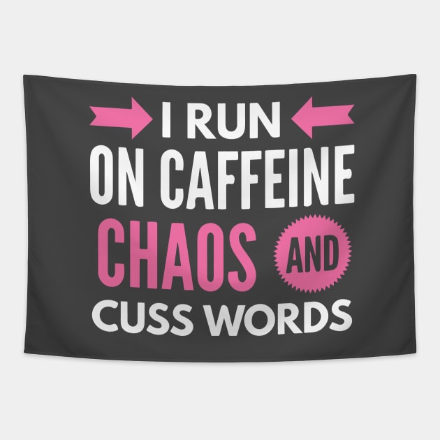 I Run On Caffeine Chaos and Cuss Words Tapestry by joshp214