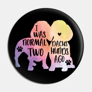 I was normal two dachshunds ago Pin