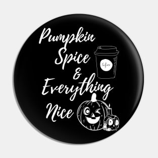 Pumpkin Spice and Everything Nice Pin