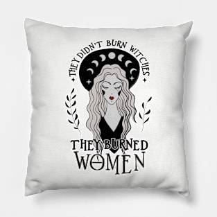 They Didn't Burn Witches They Burned Women Pillow