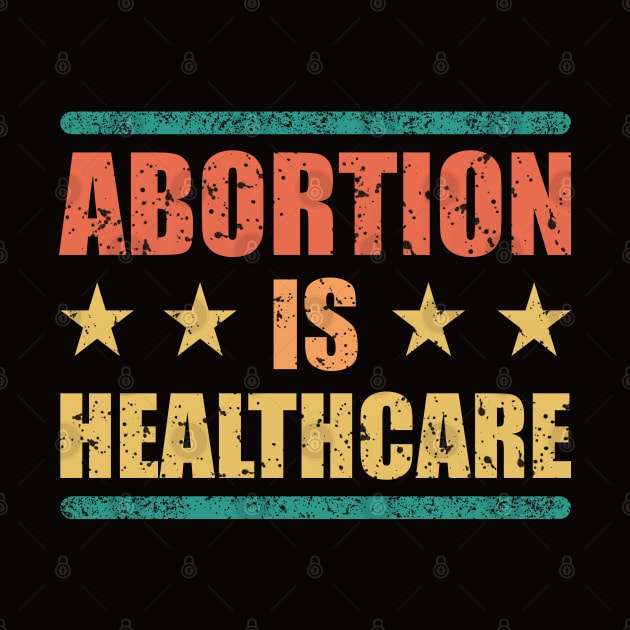Abortion Is Healthcare - Vintage by Vishal Sannyashi