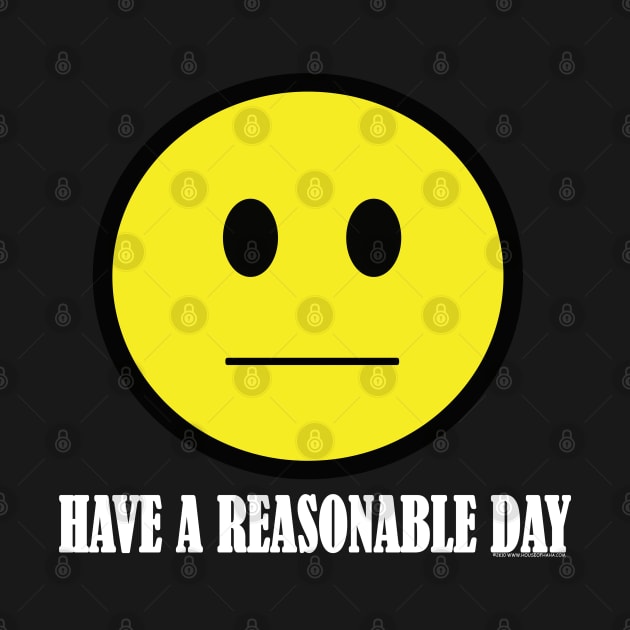 Have A Reasonable Day by House_Of_HaHa