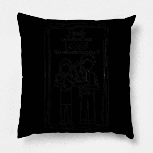 Family is anyone who loves you unconditionally (Black) Pillow