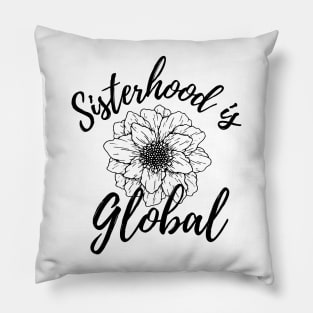 Sisterhood Is Global Blooming Black Flowers Pillow