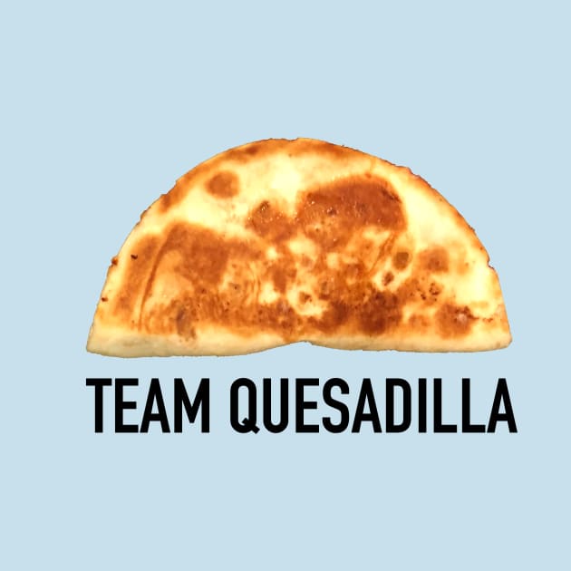Team Quesadilla by SPINADELIC