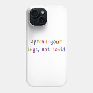 spread your legs not covid Phone Case