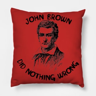 John Brown Did Nothing Wrong Pillow