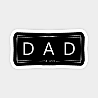 Dad Est. 2024 Expect Baby 2024 Father 2024 New Dad 2024 Magnet