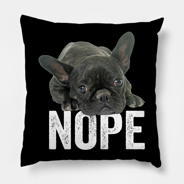 French Bulldog - Nope Pillow by Kudostees