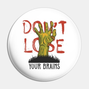 Dont Lose Your Brains Pin