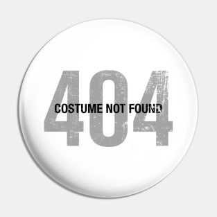 Error 404 Costume Not Found - Funny Halloween Outfit Pin