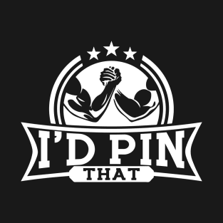 Arm Bar Wrestling - Id Pin that T-Shirt