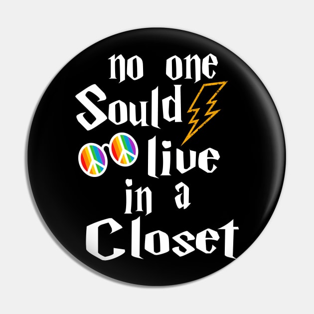 NO ONE SHOULD LIVE IN A CLOSET Pin by YAN & ONE