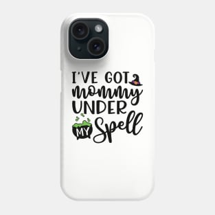 I’ve Got Mommy Under My Spell Girls Boys Halloween Cute Funny Phone Case